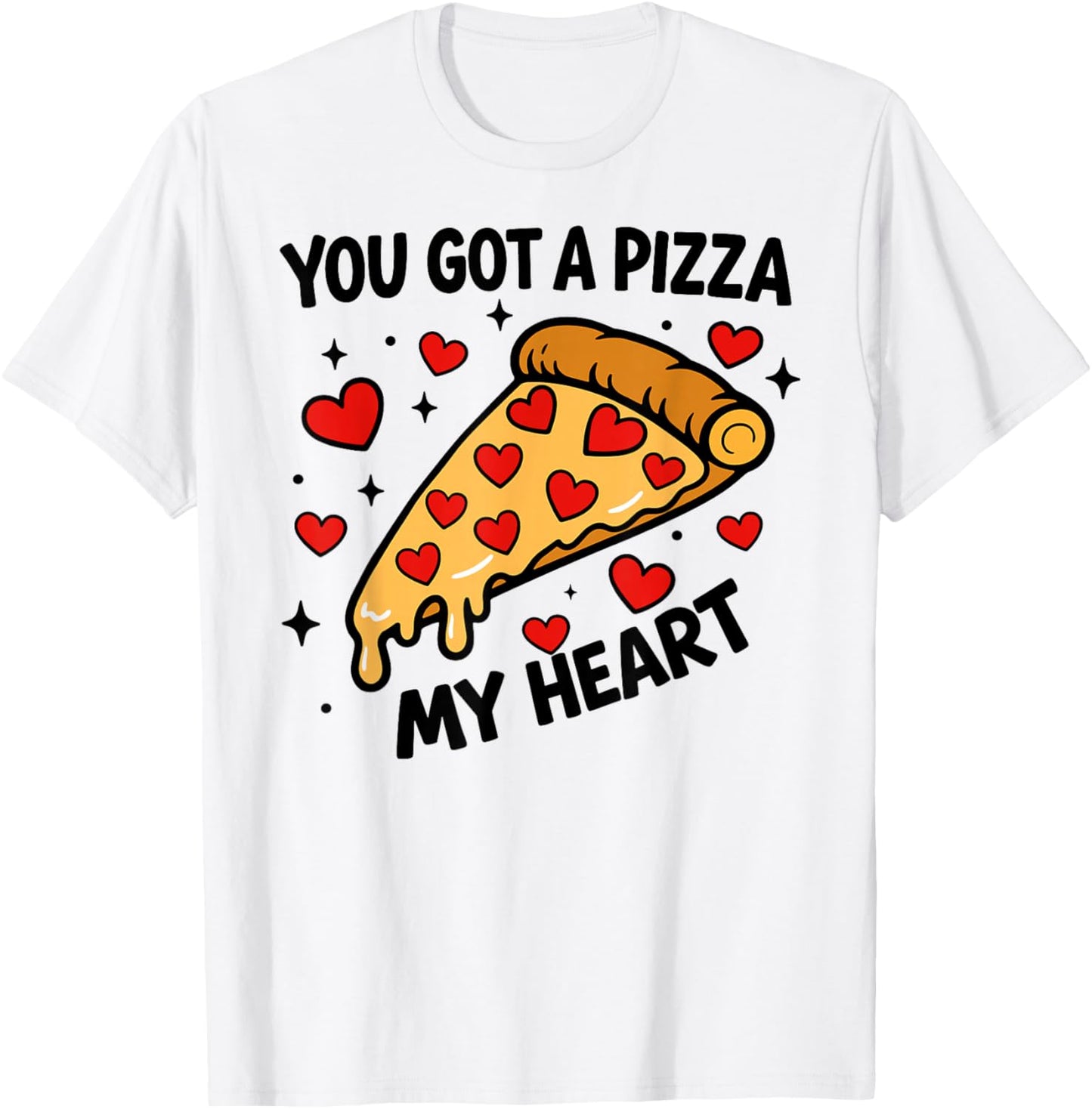 You Got A Pizza (Piece of) My Heart | Funny Valentines Day T-Shirt - T-Shirt | White