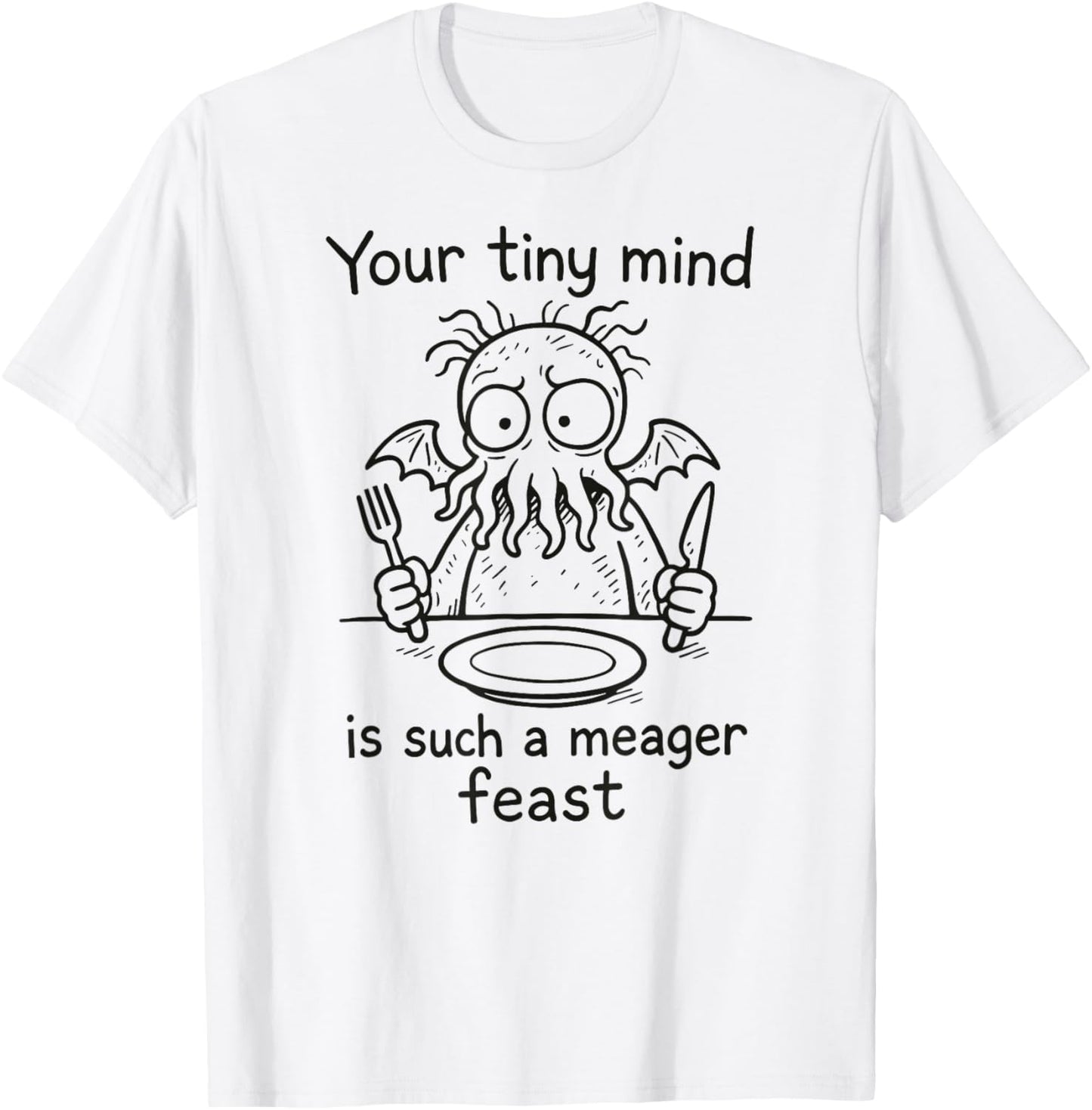 Tiny Mind Meager Feast, Sarcastic Cartoon Cthulhu T-Shirt - T-Shirt | White
