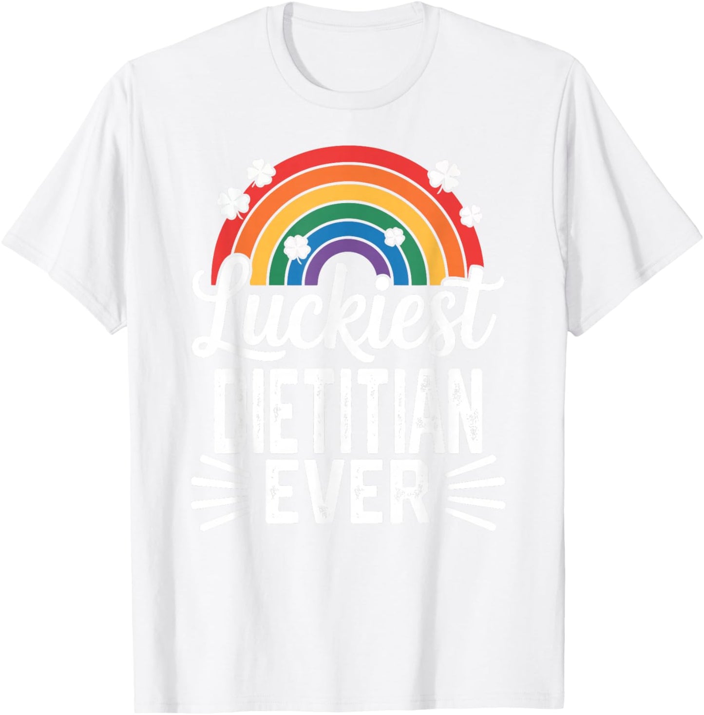 Luckiest Dietitian Ever St Patricks Day Rainbow Shamrock T-Shirt - T-Shirt | White