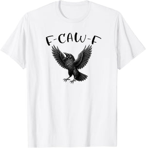 F-CAW-F Crow Raven Funny T-Shirt - T-Shirt | White