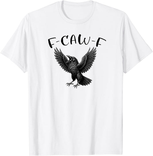 F-CAW-F Crow Raven Funny T-Shirt - T-Shirt | White