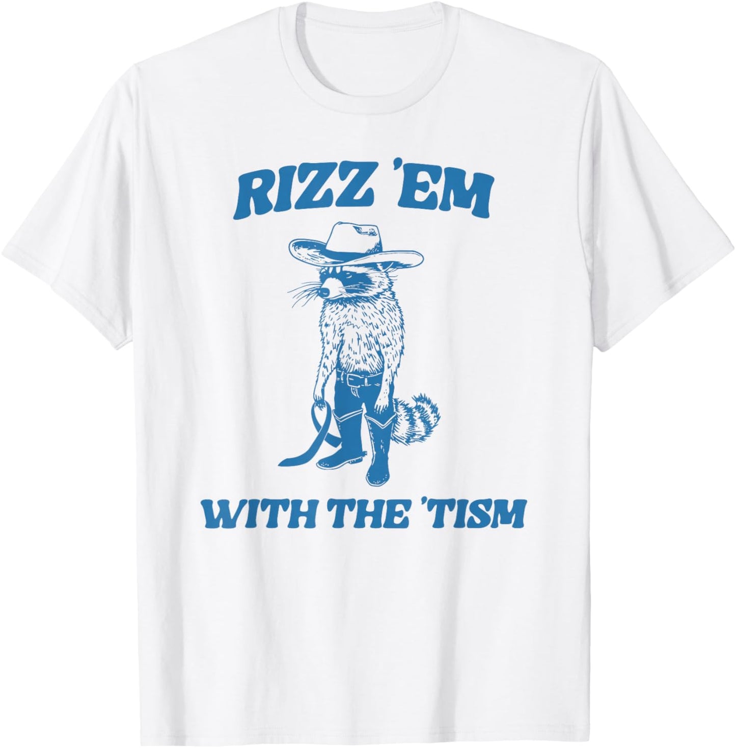 Rizz 'Em with The Tism Raccoon Autism Awareness Funny Meme T-Shirt - T-Shirt | White