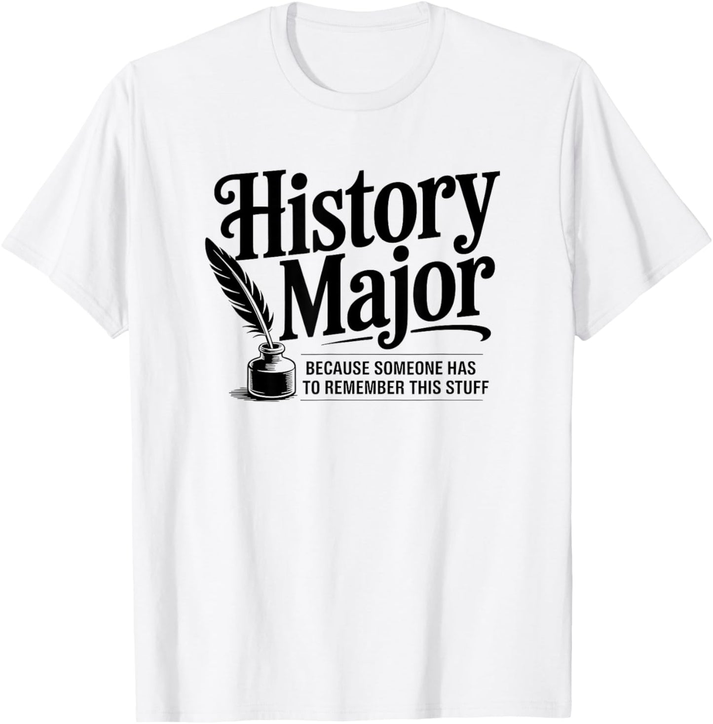 Funny History Major T-Shirt - T-Shirt | White