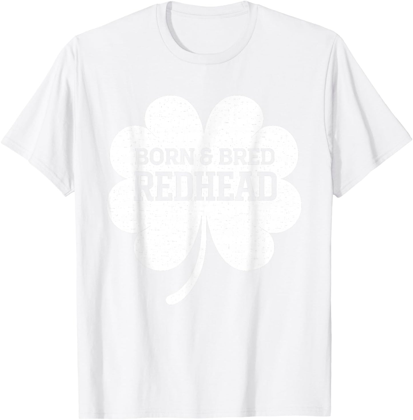 Born and Bred Redhead Funny St Patrick's Day Women T-Shirt - T-Shirt | White