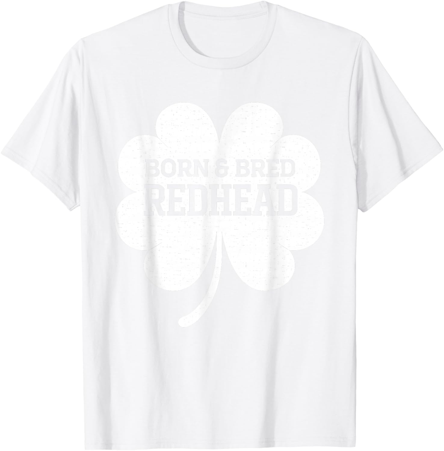 Born and Bred Redhead Funny St Patrick's Day Women T-Shirt - T-Shirt | White