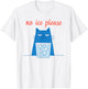 Funny No Ice Please Meme T-Shirt - T-Shirt | White