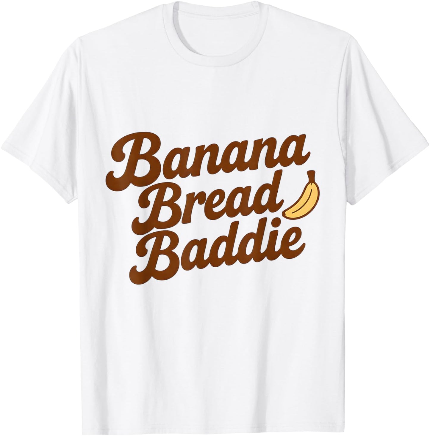 Banana Bread Baddie Kitchen Humor Baking Women Quote T-Shirt - T-Shirt | White