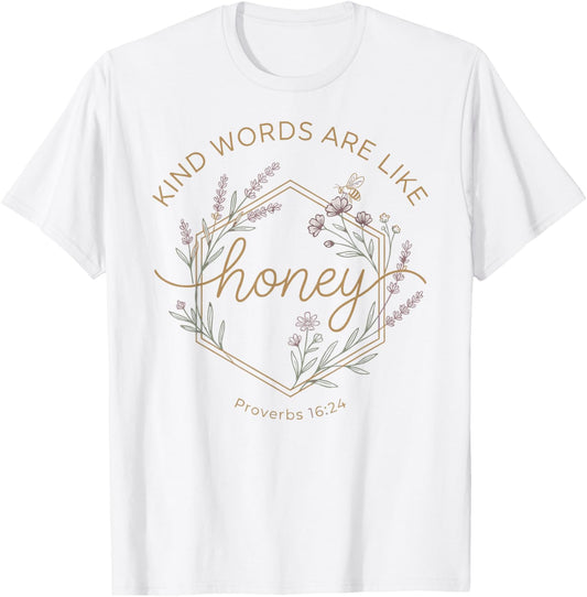 Kind Words are Like Honey Proverbs 16:24 Christian Teacher T-Shirt - T-Shirt | White
