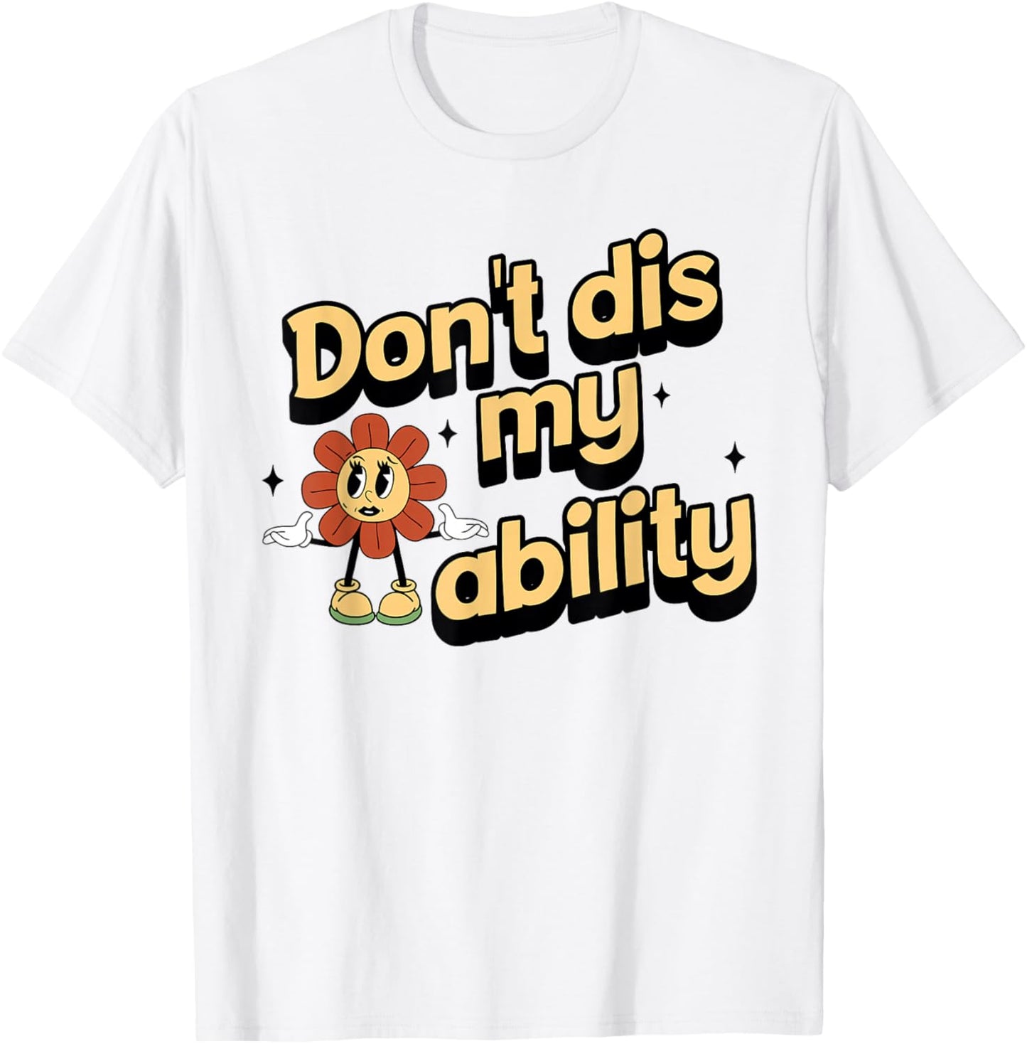 Don't dis My Ability Funny Design T-Shirt - T-Shirt | White