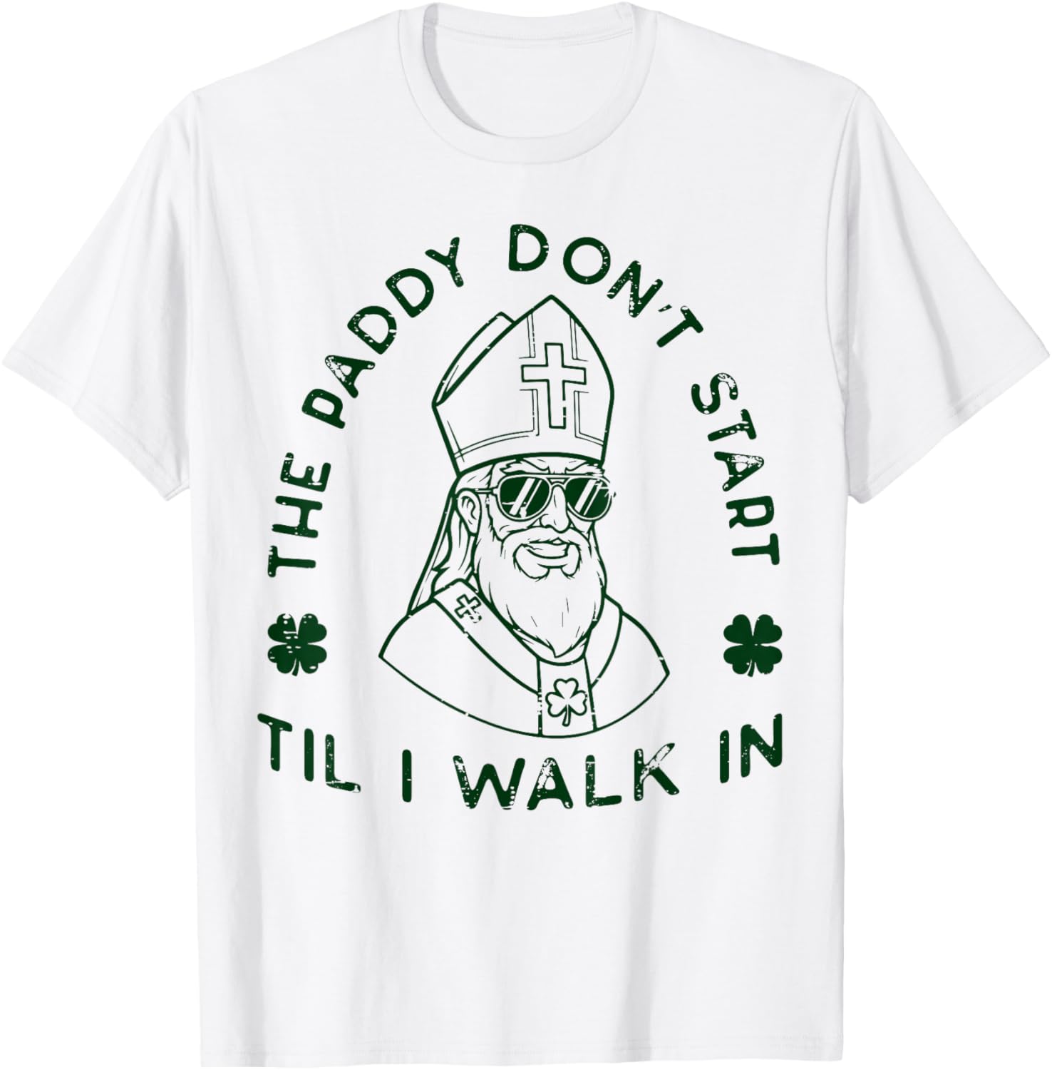 St Patrick Paddy Dont Start Til I Walk in Men Women Kids T-Shirt - T-Shirt | White