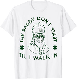St Patrick Paddy Dont Start Til I Walk in Men Women Kids T-Shirt - T-Shirt | White