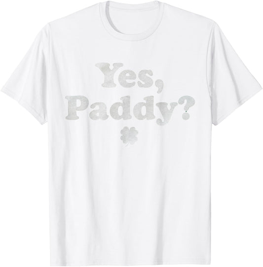 Women Yes Paddy Baby Funny St. Paddy's Day Irish Baby T-Shirt - T-Shirt | White