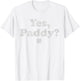Women Yes Paddy Baby Funny St. Paddy's Day Irish Baby T-Shirt - T-Shirt | White