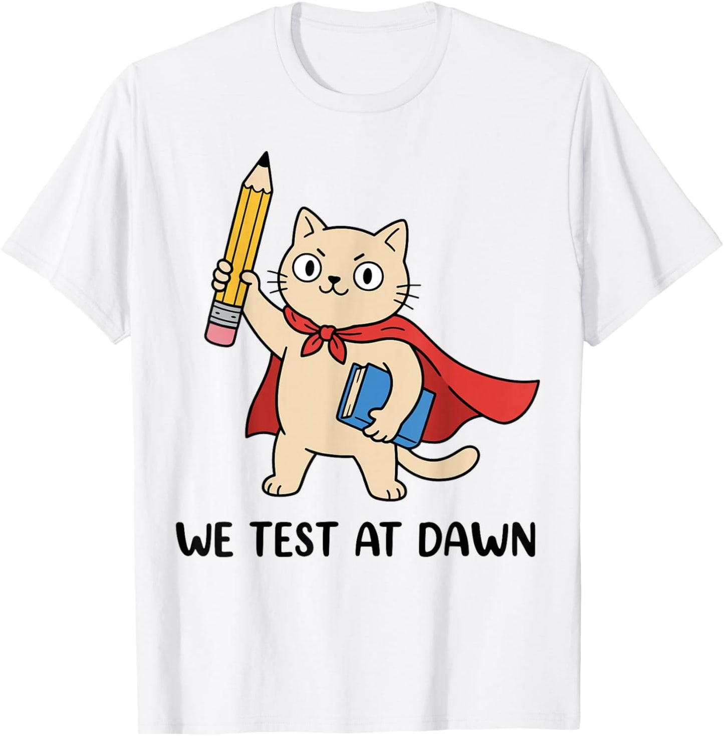 Teacher Cat We Test At Dawn Test Day Coordinator Final Exam T-Shirt - T-Shirt | White