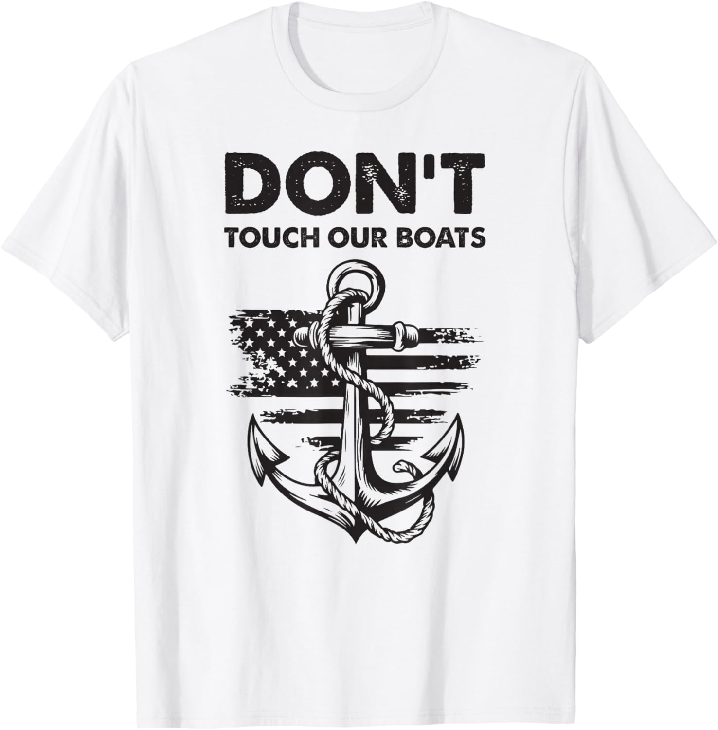 Don't Touch Our Boats America Military Ship Veteran T-Shirt - T-Shirt | White