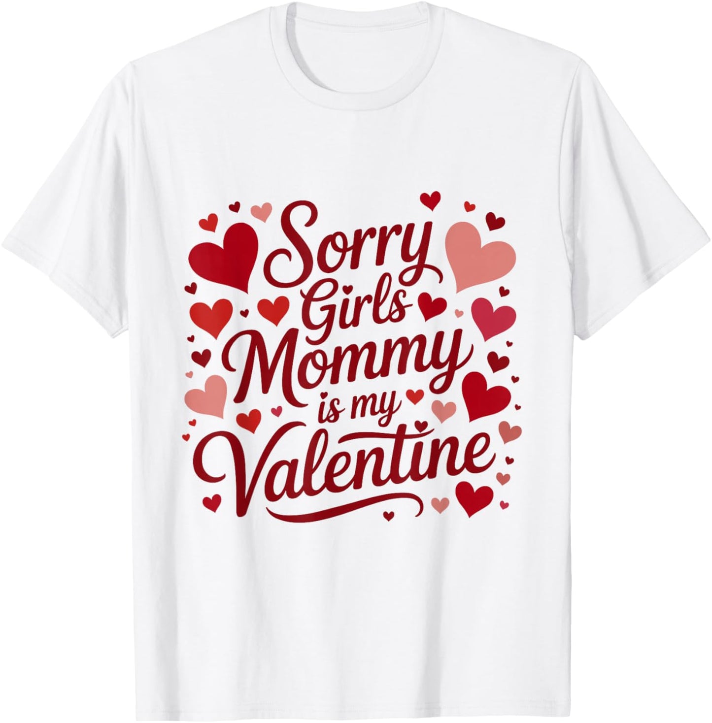 Sorry Girls Mommy is My Valentine Mother Mom Valentines Day T-Shirt - T-Shirt | White