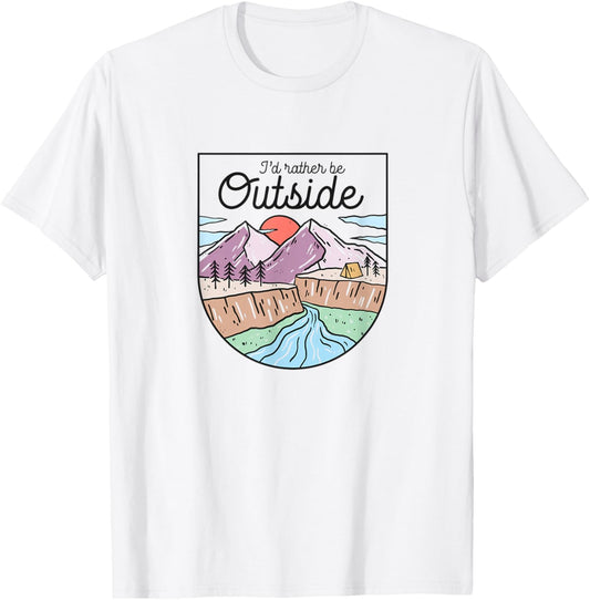 I'd Rather Be Outside, Mountain Adventure Hiking Camping T-Shirt - T-Shirt | White