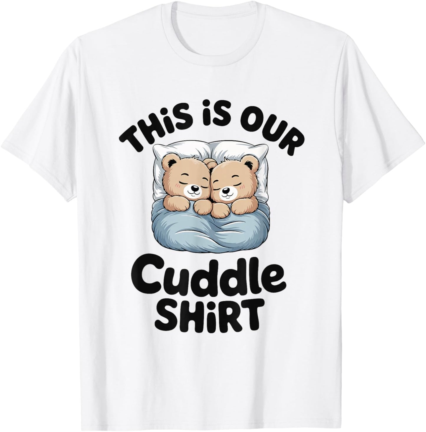Cute Bear Couple This is Our Cuddle T-Shirt - T-Shirt | White