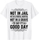 Not in Jail Not in A Mental Hospital Not in A Grave Funny T-Shirt - T-Shirt | White