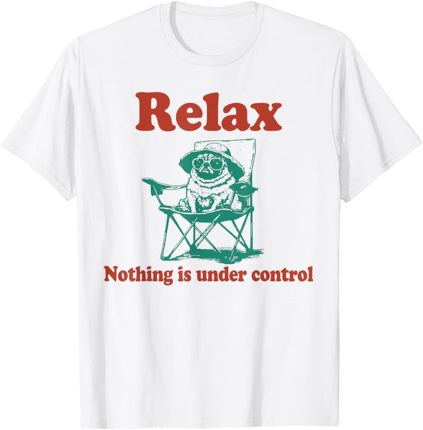 Relax Nothing is Under Control Funny Pug T-Shirt - T-Shirt | White