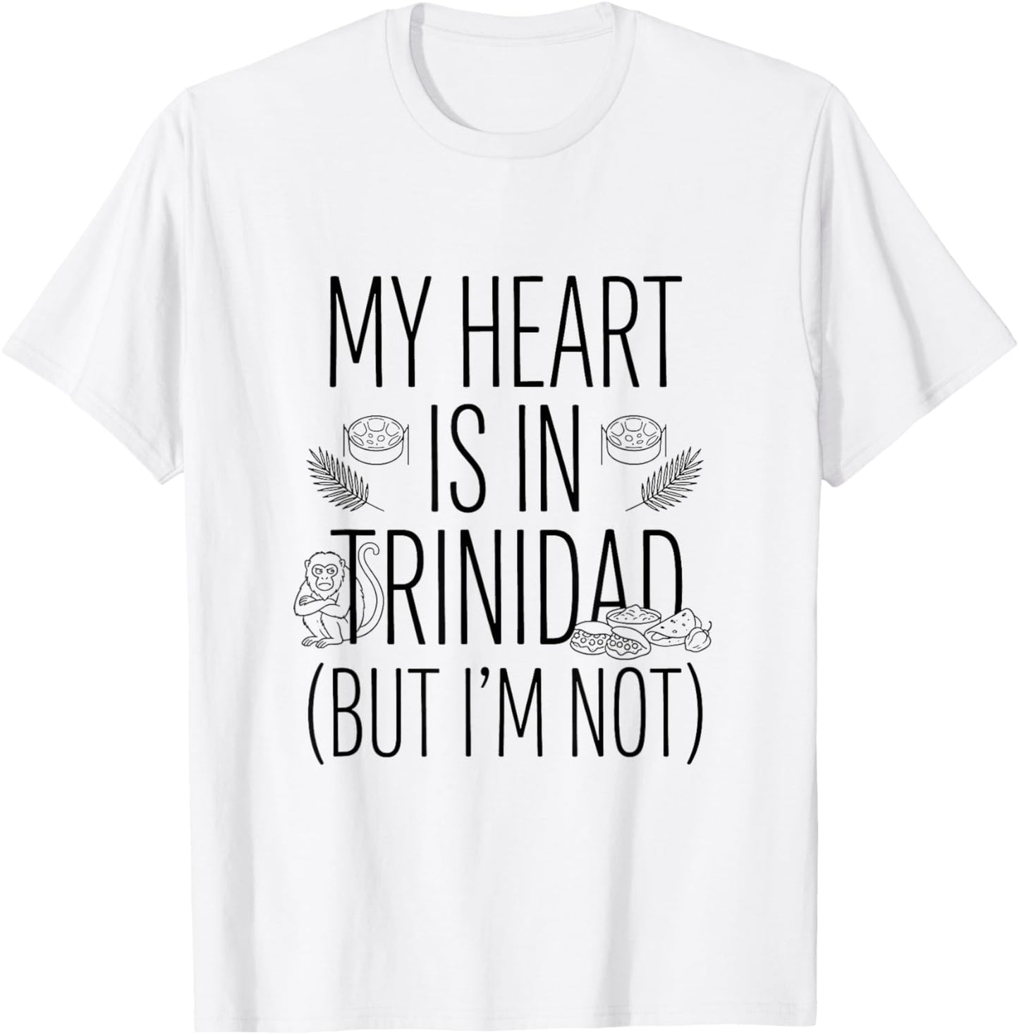 My Heart is in Trinidad (But I Am Not) - Trinidadian T-Shirt - T-Shirt | White