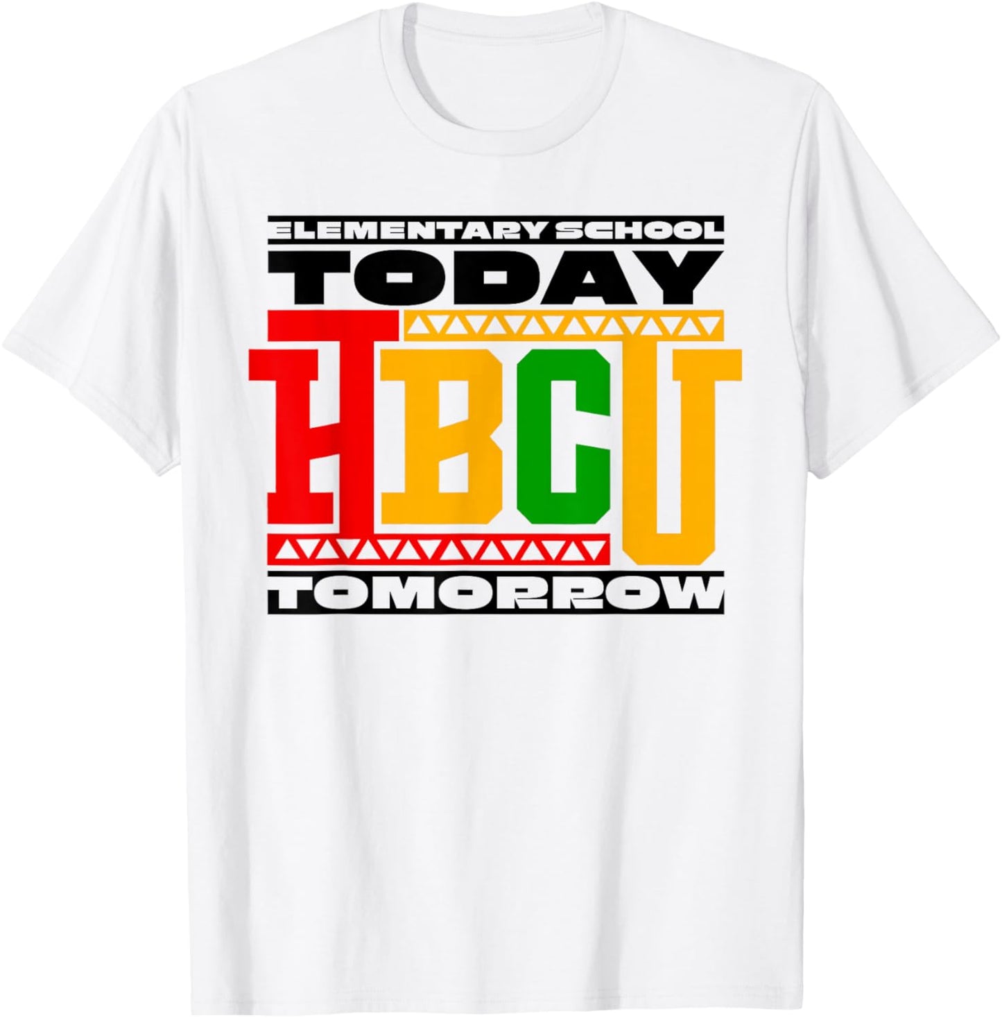 HBCU School Elementary School Today HBCU Tomorrow T-Shirt - T-Shirt | White