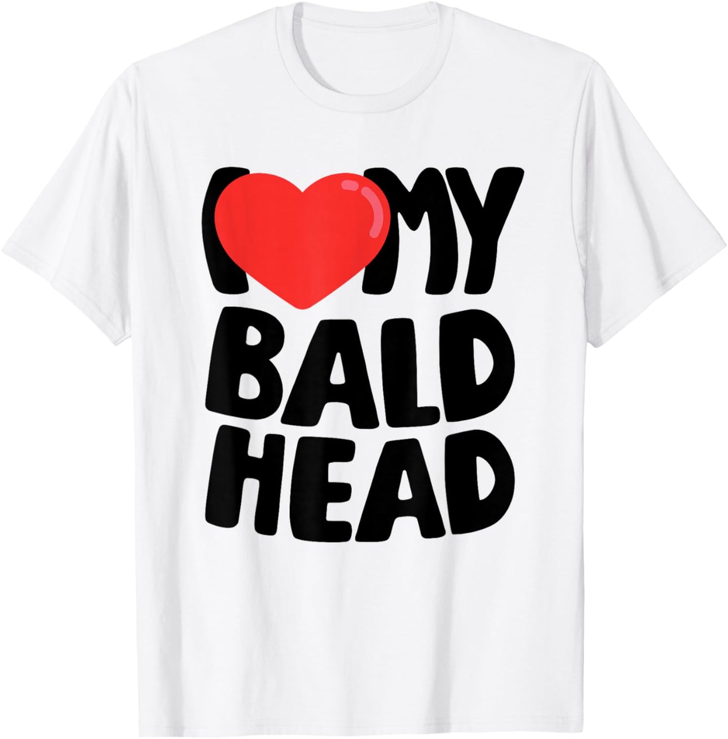 I Love My Bald Head T-Shirt - T-Shirt | White