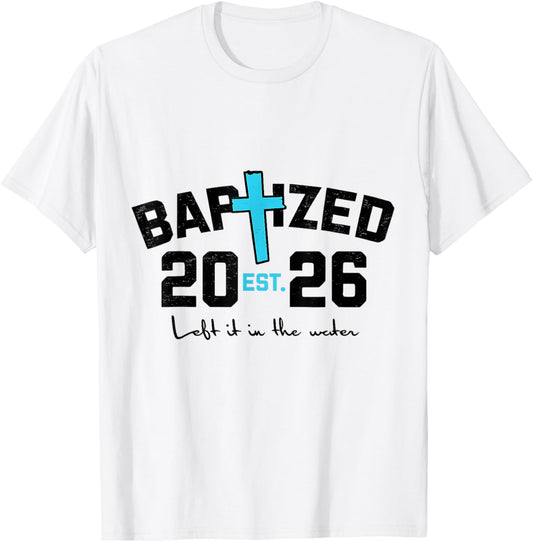 Left It in The Water Baptism Christian Jesus Baptized 2026 T-Shirt - T-Shirt | White