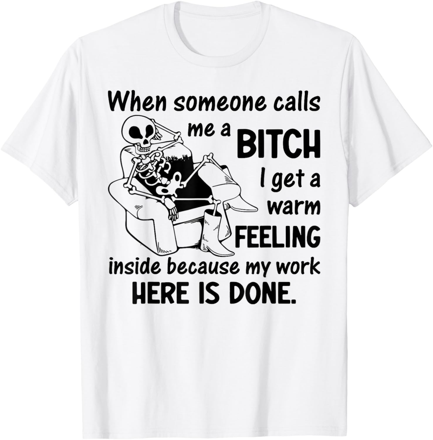 When Someone Calls Me A Bitch I Get A Warm Feeling Inside T-Shirt - T-Shirt | White