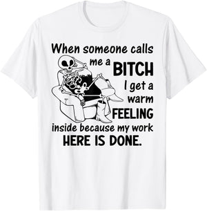When Someone Calls Me A Bitch I Get A Warm Feeling Inside T-Shirt - T-Shirt | White