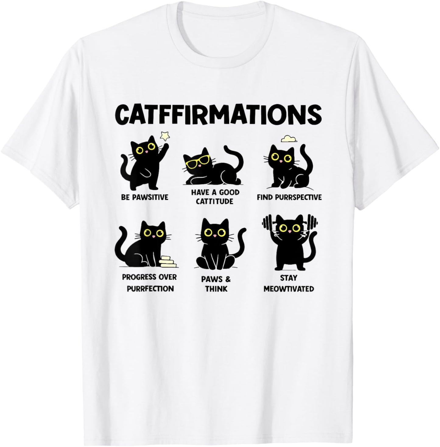 Catffirmations Be Pawsitive Have A Good Cattitude T-Shirt - T-Shirt | White
