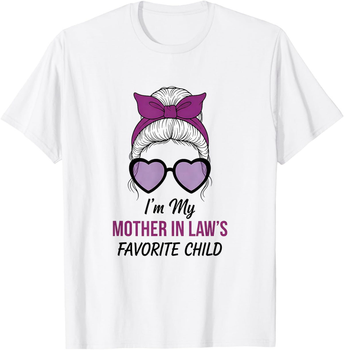 I Am Mother in Laws Favorite Child Funny Parent Mom's Women T-Shirt - T-Shirt | White