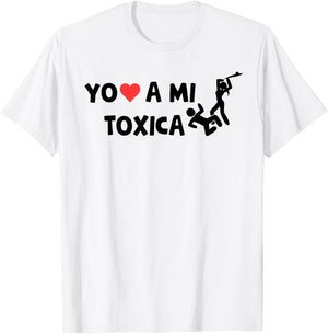 I Love Heart My Toxica Toxica Girlfriend Latina Novia Toxica T-Shirt - T-Shirt | White
