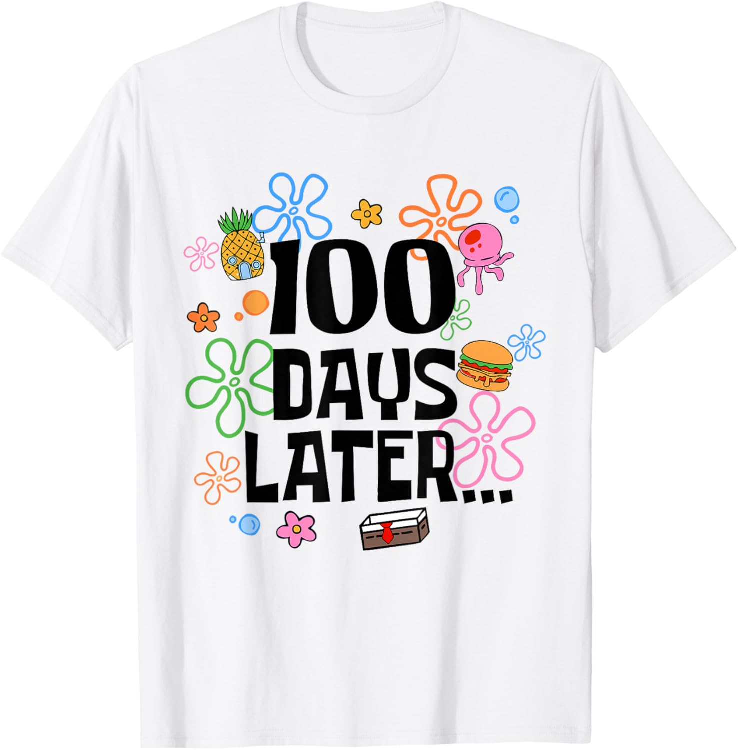 One Hundred 100 Days Later Funny 100th Day of School Meme T-Shirt - T-Shirt | White