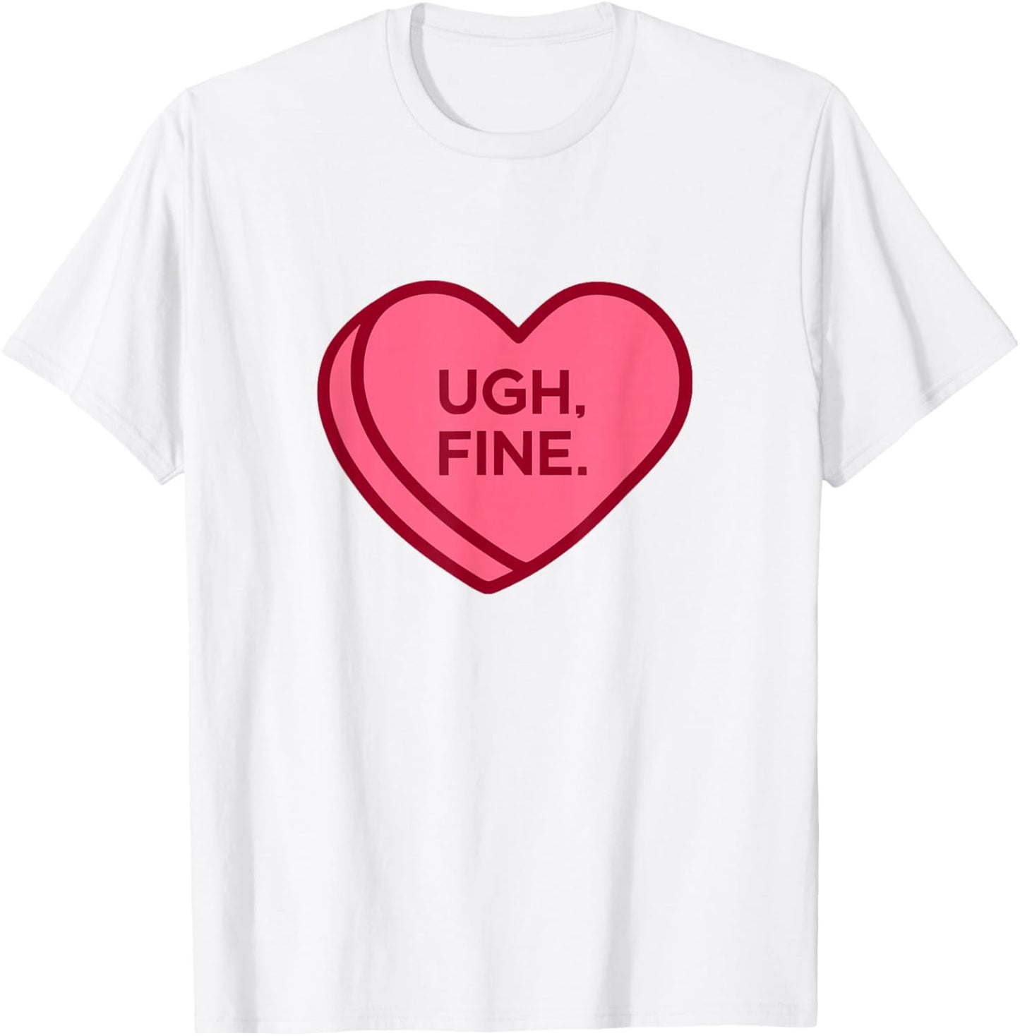 Ugh Fine Anti Valentines Day Sarcastic Heart T-Shirt - T-Shirt | White