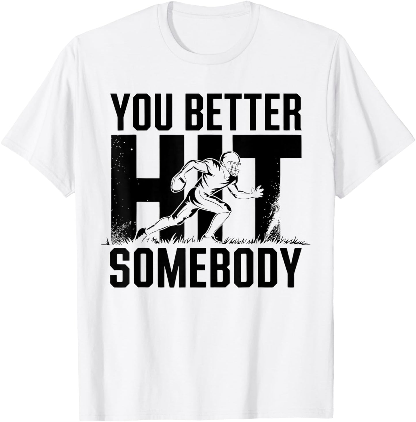 You Better Hit Somebody Game Day Football Mom Dad T-Shirt - T-Shirt | White