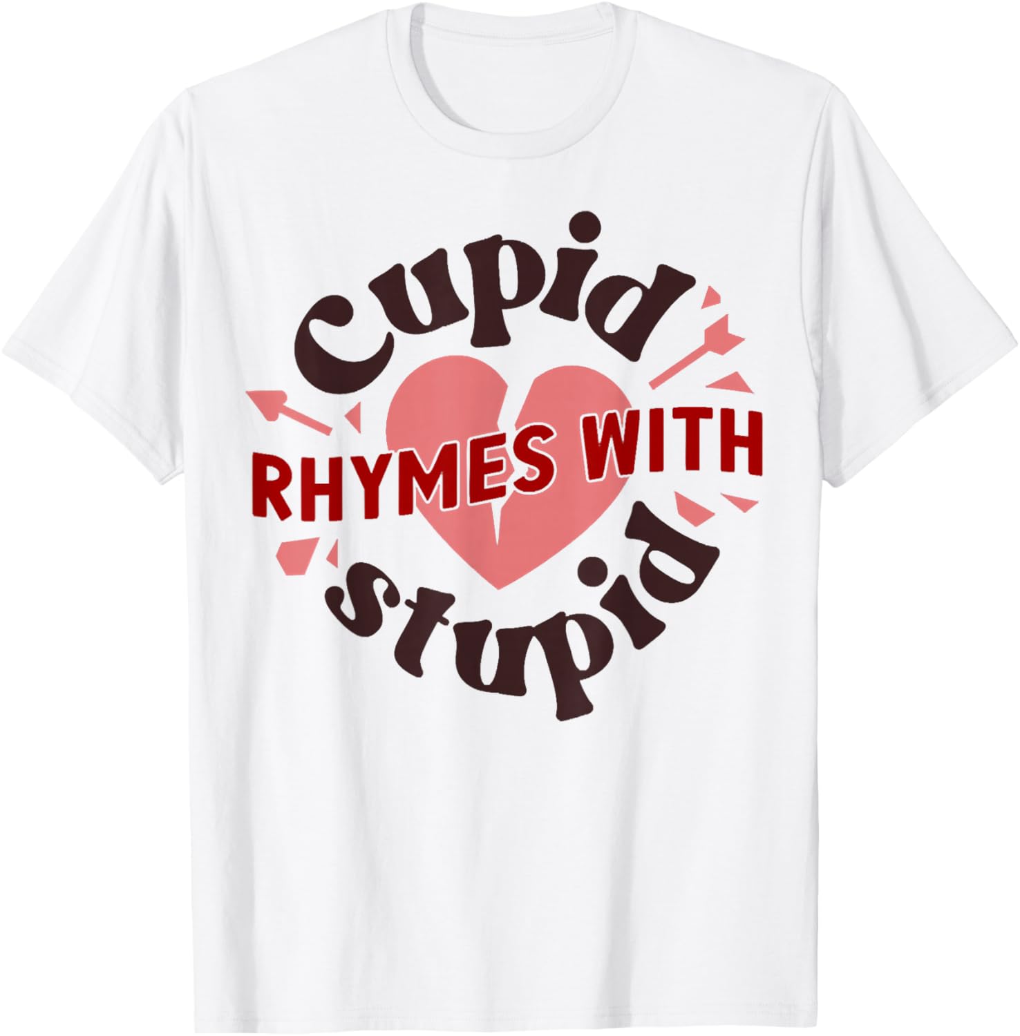 Cupid Rhymes with Stupid Valentine, Anti Valentine's Day T-Shirt - T-Shirt | White