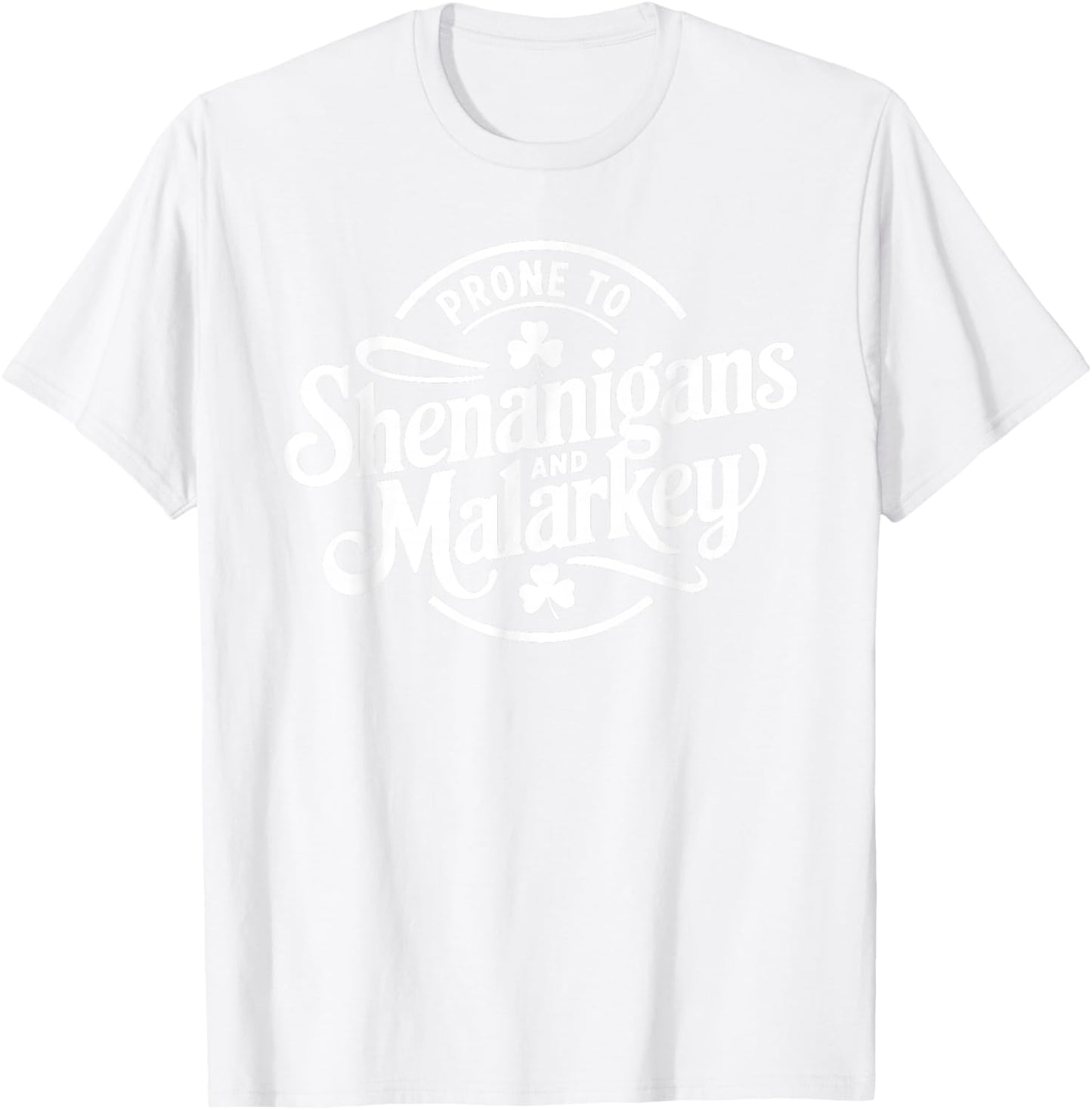 Prone to Shenanigans and Malarkey Funny St Patricks Day Boys T-Shirt - T-Shirt | White