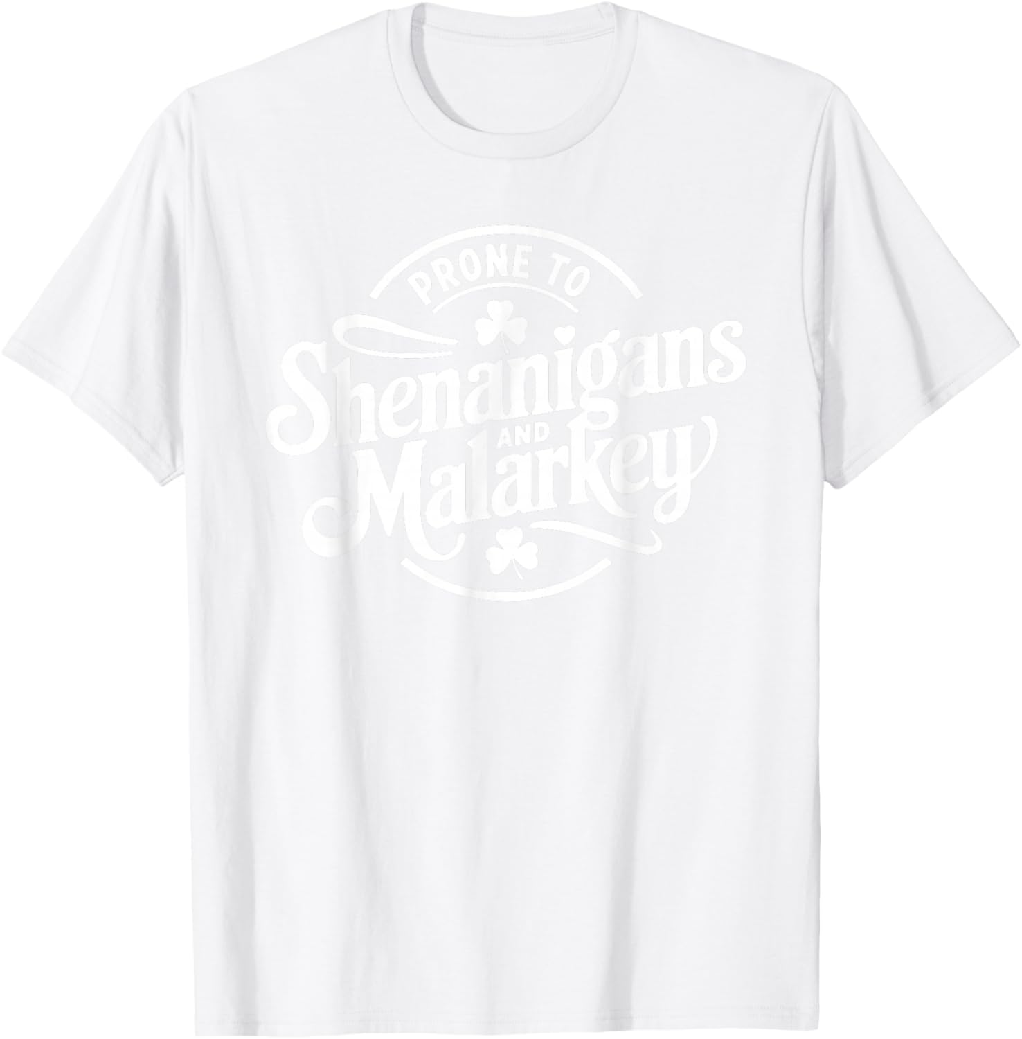 Prone to Shenanigans and Malarkey Funny St Patricks Day Boys T-Shirt - T-Shirt | White