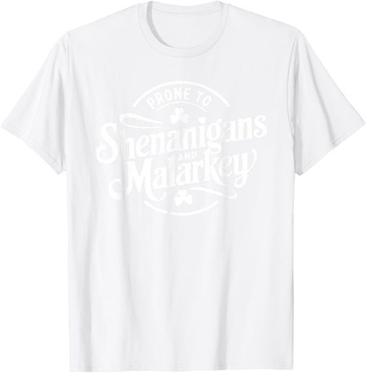 Prone to Shenanigans and Malarkey Funny St Patricks Day Boys T-Shirt - T-Shirt | White