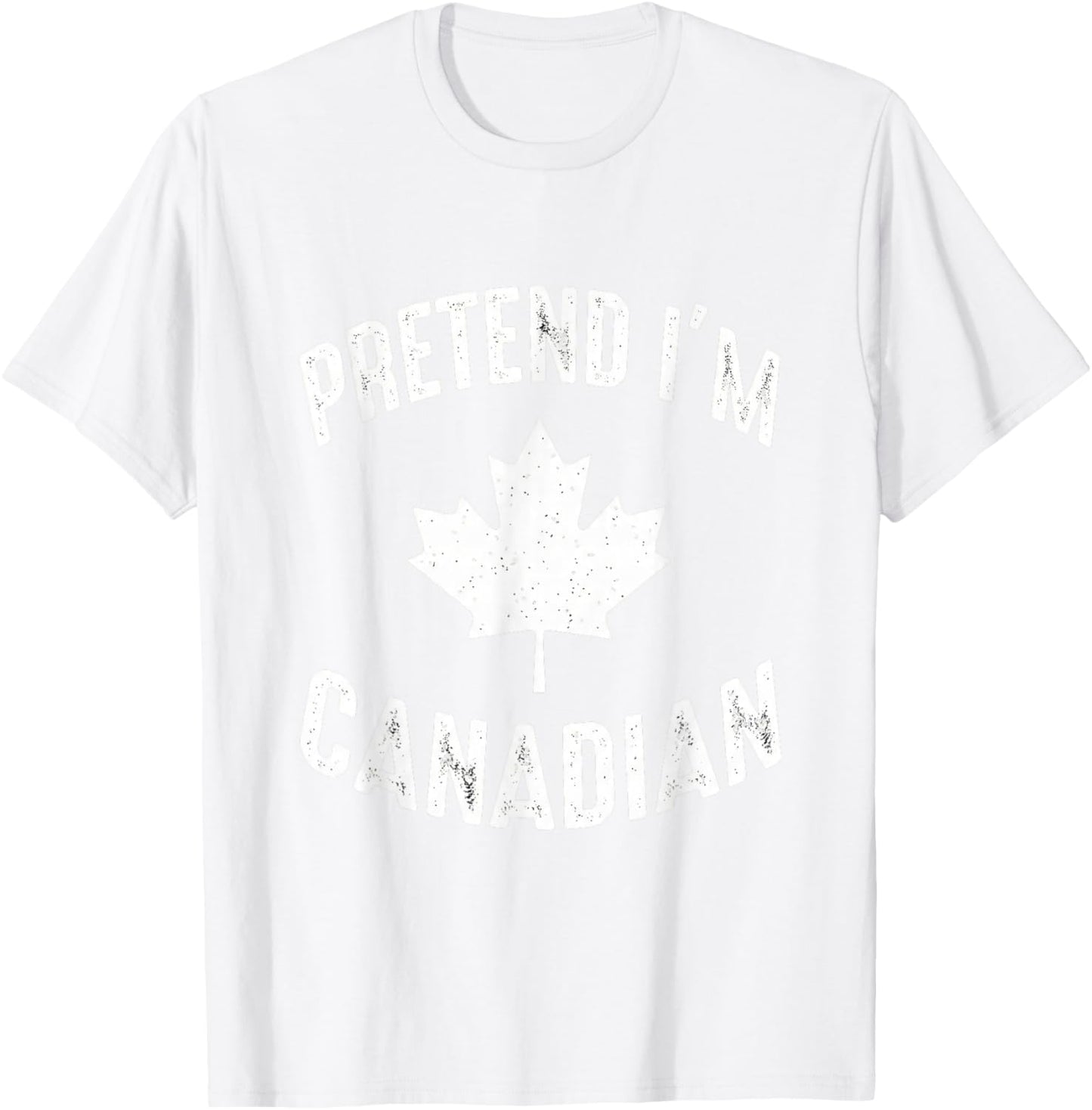 Pretend I'm Canadian Canada Day Canadian Halloween Costume T-Shirt - T-Shirt | White
