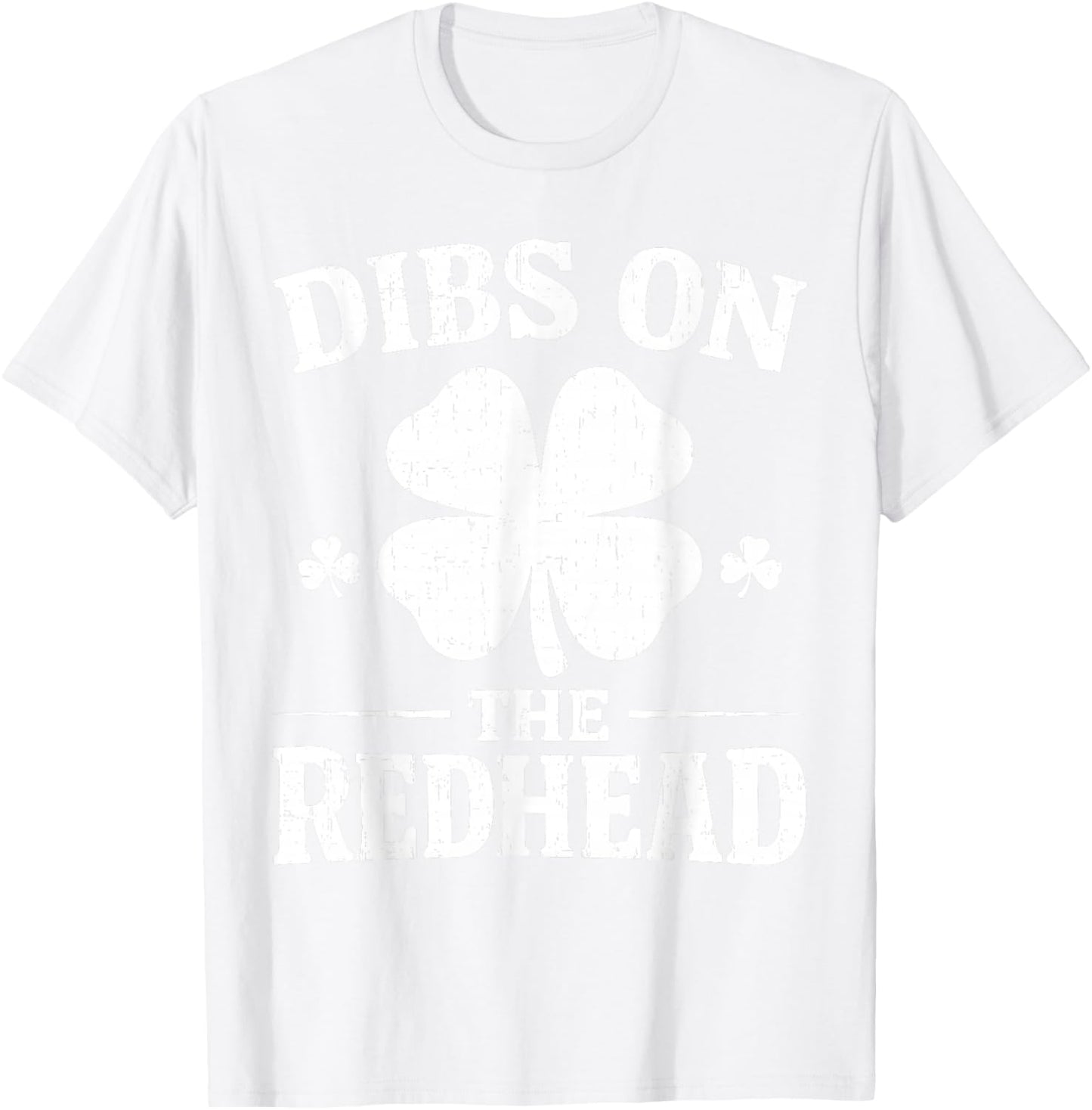 Dibs On The Redhead Shirt Funny St Patrick's Day Men Women T-Shirt - T-Shirt | White