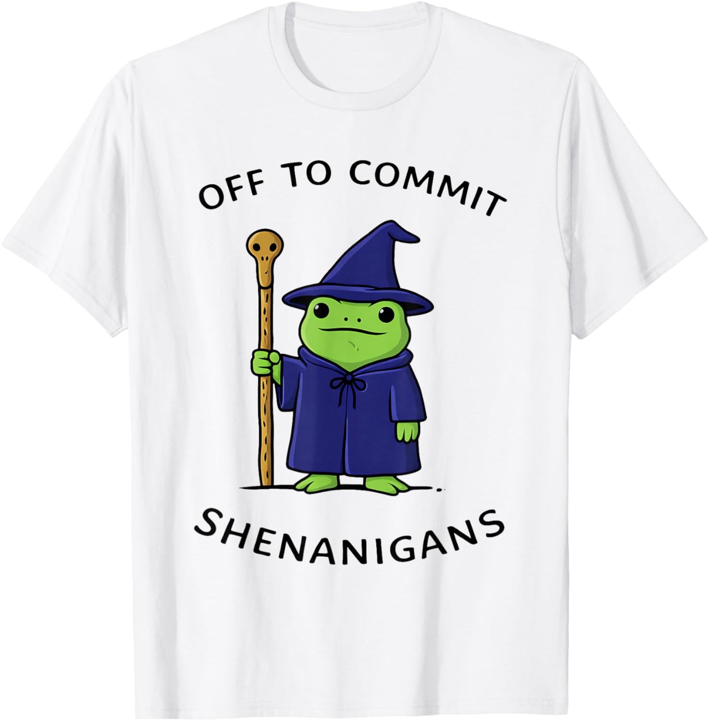 Off to Commit Shenanigans Frog Wizard Fantasy Quote T-Shirt - T-Shirt | White