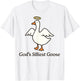 God's Silliest Goose T-Shirt - T-Shirt | White
