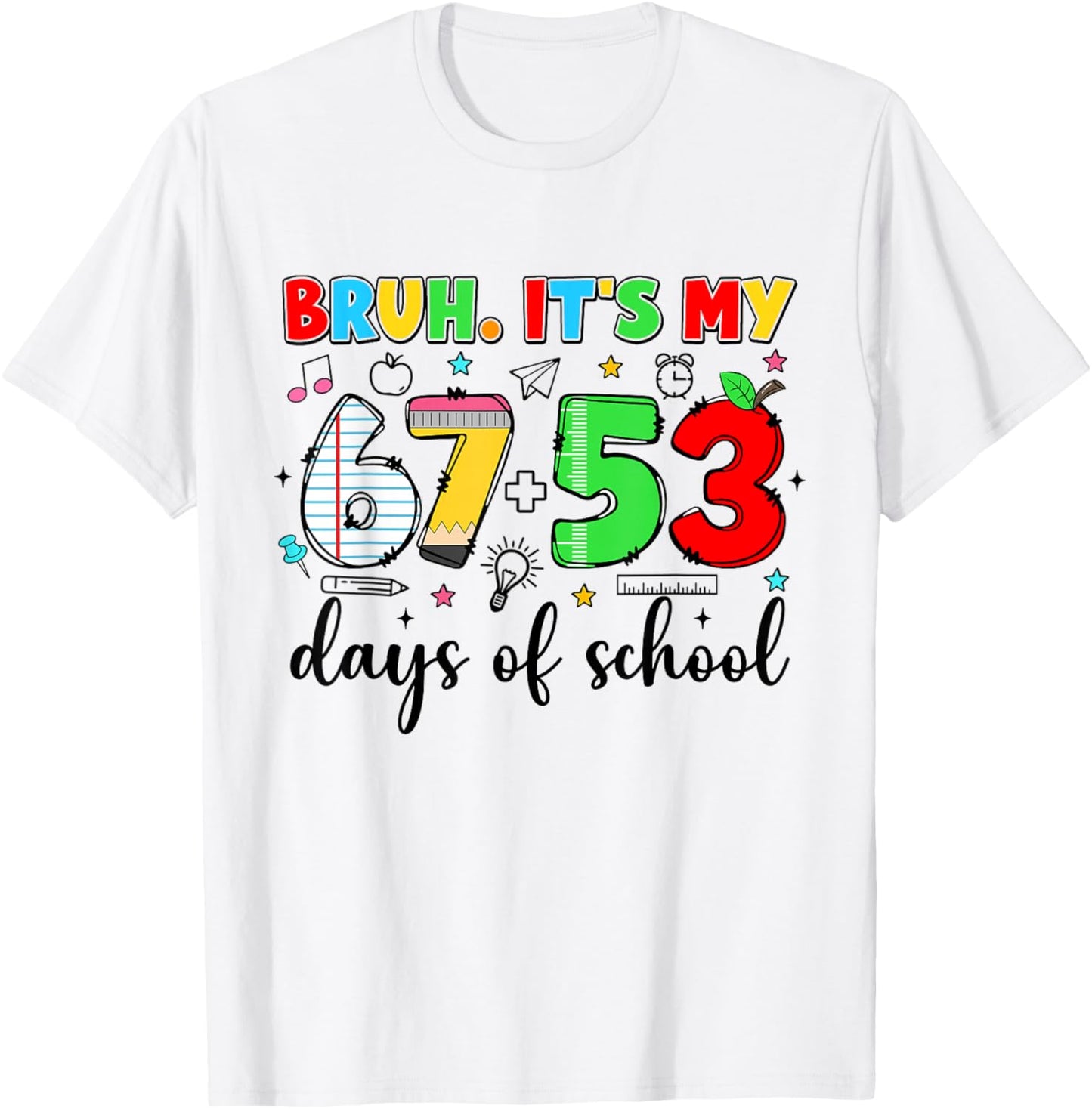 Bruh It's My 67 53 Days Funny Pencil 120th Day of School T-Shirt - T-Shirt | White