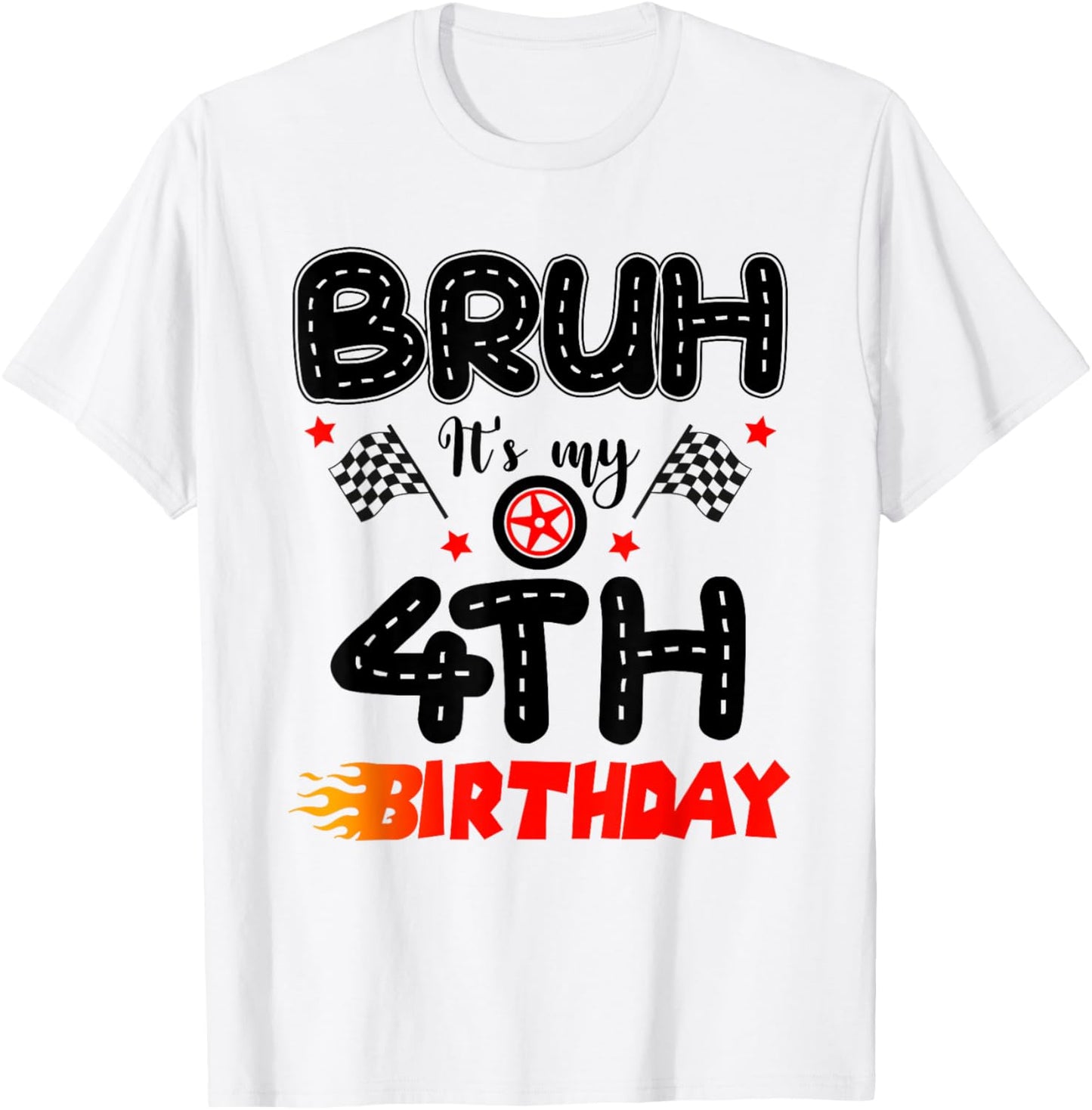 Bruh It’s My 4th Birthday Funny Racing Theme 4 Year Old T-Shirt - T-Shirt | White