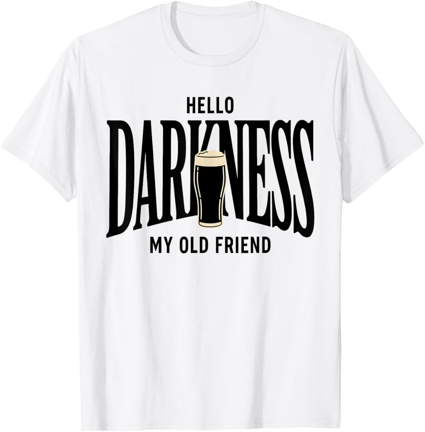 Hello Darkness My Old Friend Irish Beer St. Patrick's Day T-Shirt - T-Shirt | White