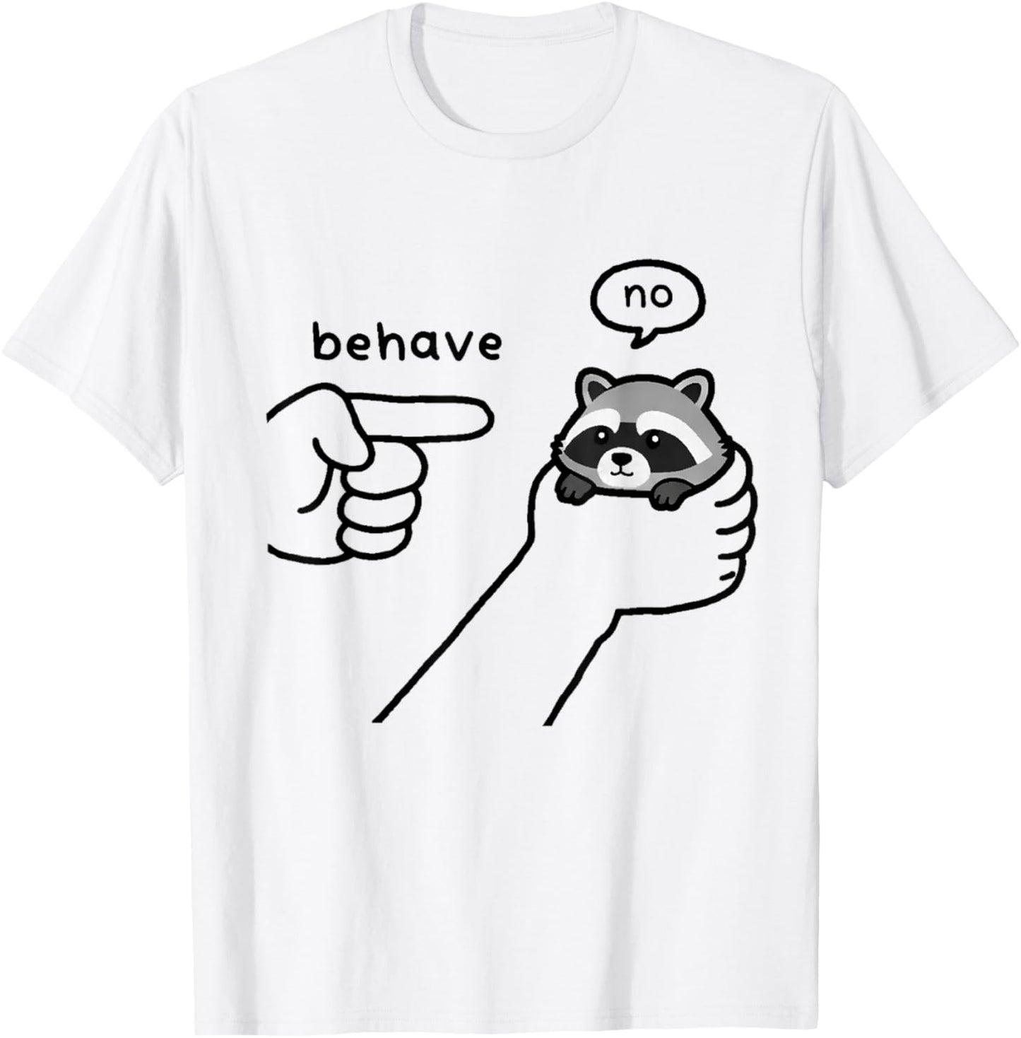 Behave No Raccoon Meme Trash Panda Mischief Cute Animal Cool T-Shirt - T-Shirt | White