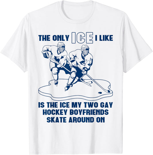 The Only ICE I Like is The Ice That My Two Gay Hockey Funny T-Shirt - T-Shirt | White