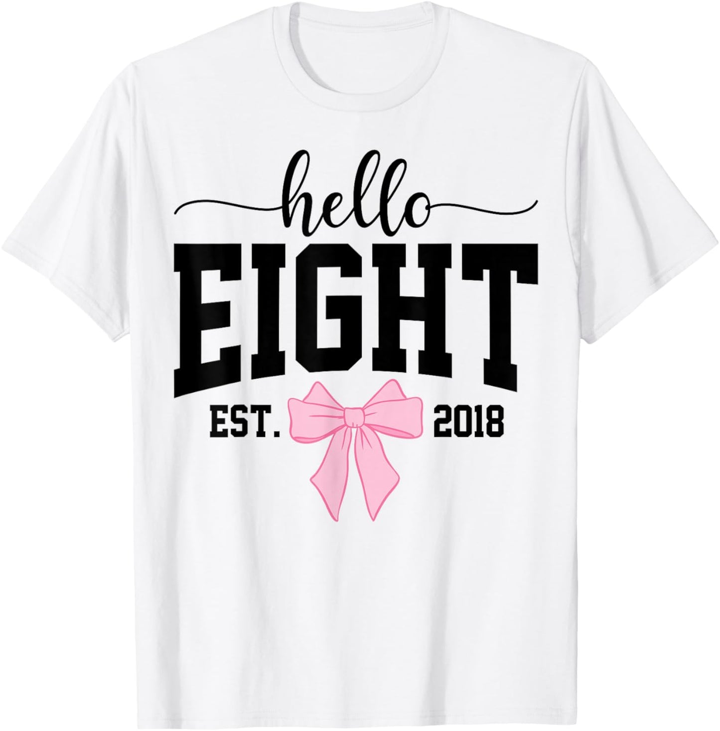 Hello Eight Est 2018 Coquette Bow 8th Birthday Girl T-Shirt - T-Shirt | White